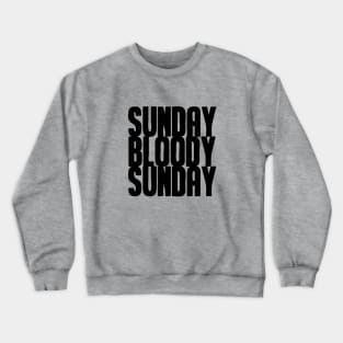 Sunday Bloody Sunday, black Crewneck Sweatshirt